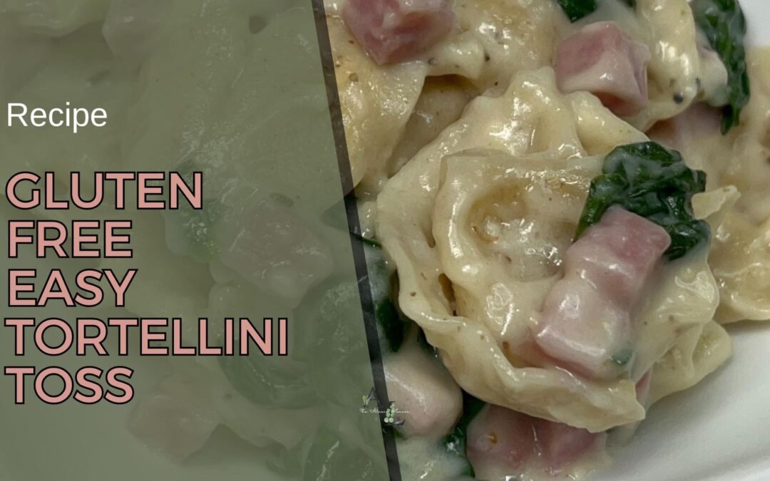 Gluten-Free Easy Tortellini Toss