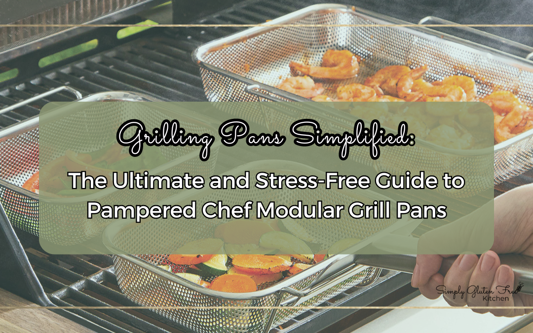 Grill Pans Simplified: The Ultimate and Stress-Free Guide to Pampered Chef Modular Grill Pans